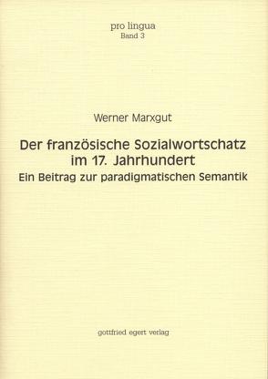 Der französische Sozialwortschatz im 17. Jahrhundert von Marxgut,  Werner, Winkelmann,  Otto