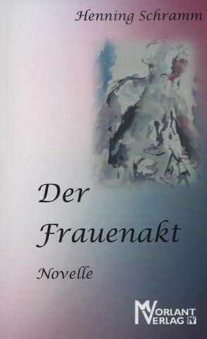 Der Frauenakt von Schramm,  Henning