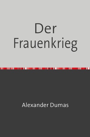 Der Frauenkrieg von Dumas,  Alexander