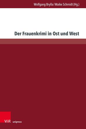 Der Frauenkrimi in Ost und West von Beck,  Sandra, Brandtner,  Mareike, Brylla,  Wolfgang, Buck,  Nikolas, Cegielski,  Tadeusz, Dudziński,  Robert, Düring,  Michael, Foik,  Melanie, Hartl,  Sonja, Łuczyk,  Małgorzata, Mazurkiewicz,  Adam, Müller,  Lukas, Reimers,  Kirsten, Schmidt,  Maike, Schütz,  Laura, Szmorhun,  Arletta, Wachberger,  Fiona, Wigbers,  Melanie, Wild,  Bettina, Zimniak,  Paweł