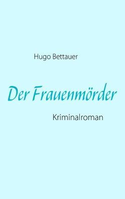 Der Frauenmörder von Bettauer,  Hugo, Siefken,  Jan