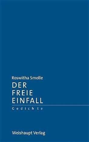 Der freie Einfall von Smolle,  Roswitha