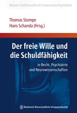 Der freie Wille und die Schuldfähigkeit von Schanda,  Hans, Stompe,  Thomas