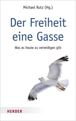 Der Freiheit eine Gasse von Rutz,  Michael