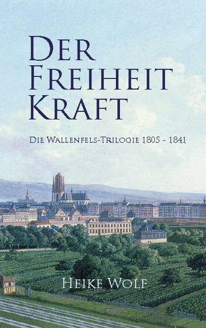 Der Freiheit Kraft von Wolf,  Heike