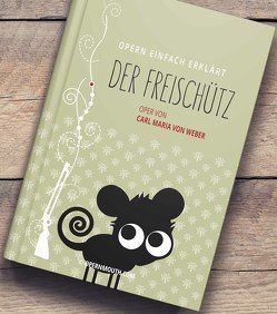 Der Freischütz – Oper von Carl Maria von Weber von Sprenger,  Petra