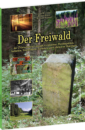 Der Freiwald in Thüringen von Cölln,  Uwe W. Cölln, Klein,  Rainer, Kühnel,  Wilfried