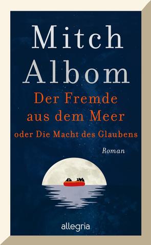 Der Fremde aus dem Meer oder Die Macht des Glaubens von Albom,  Mitch, Winter,  Jochen