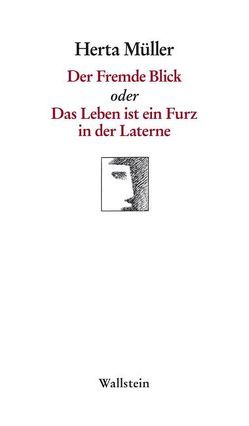 Der Fremde Blick oder Das Leben ist ein Furz in der Laterne von Mueller,  Herta