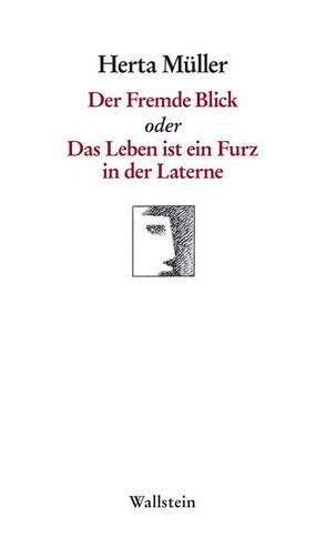 Der Fremde Blick oder Das Leben ist ein Furz in der Laterne von Mueller,  Herta