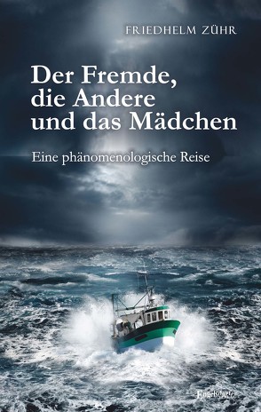 Der Fremde, die Andere und das Mädchen von Zühr,  Friedhelm