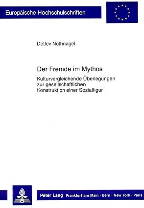 Der Fremde im Mythos von Nothnagel,  Detlev