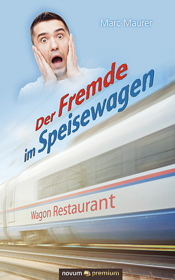 Der Fremde im Speisewagen von Maurer,  Marc