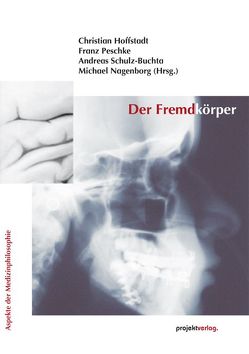 Der Fremdkörper von Hoffstadt,  Christian, Nagenborg,  Michael, Peschke,  Franz, Schulz-Buchta,  Andreas