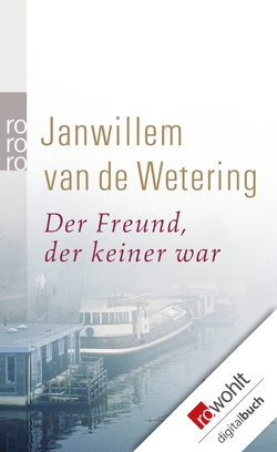 Der Freund, der keiner war von Schomburg,  Klaus, Wetering,  Janwillem van de