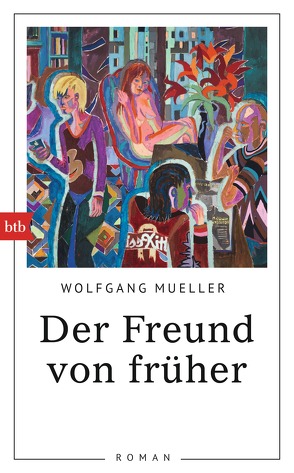 Der Freund von früher von Mueller,  Wolfgang