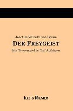 Der Freygeist von Brawe,  Joachim W von, Fischer,  Frank, Riemer,  Jörg