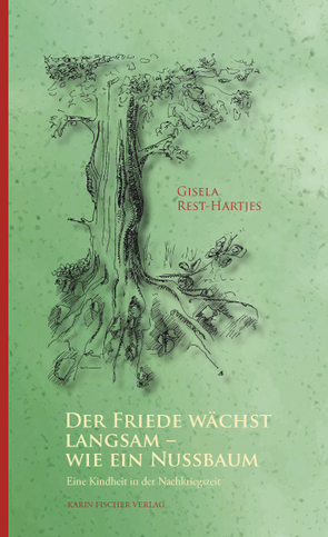 Der Friede wächst langsam – wie ein Nussbaum von Rest-Hartjes,  Gisela