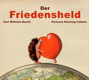 Der Friedensheld – Peace hero von Busch,  Wilhelm, Löhlein,  Henning