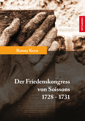 Der Friedenskongress von Soissons 1728-1731 von Kern,  Ronny