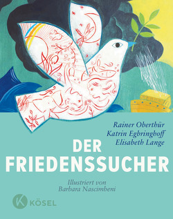 Der Friedenssucher von Egbringhoff,  Katrin, Lange,  Elisabeth, Nascimbeni,  Barbara, Oberthür,  Rainer