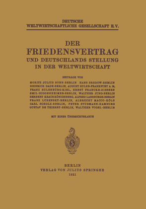 Der Friedensvertrag und Deutschlands Stellung in der Weltwirtschaft von Bedow,  Hans, Bonn,  Moritz Julius, Dade,  Heinrich, de Thierry,  Gustav, Eulenburg,  Franz, Euler,  August, Francke,  Ernst, Guggenheimer,  Emil, Jung,  Walther, Kraus,  Herbert, Lansburgh,  Alfred, Lusensky,  Franz, Macco,  Albrecht, Scholz,  Carl, Stubmann,  Peter