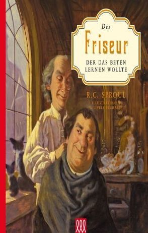 Der Friseur, der das Beten lernen wollte von Sproul,  R C