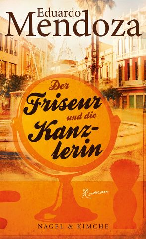 Der Friseur und die Kanzlerin von Mendoza,  Eduardo, Schwaar,  Peter