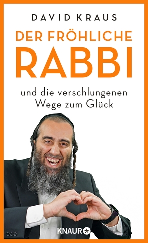 Der fröhliche Rabbi und die verschlungenen Wege zum Glück von Kraus,  David