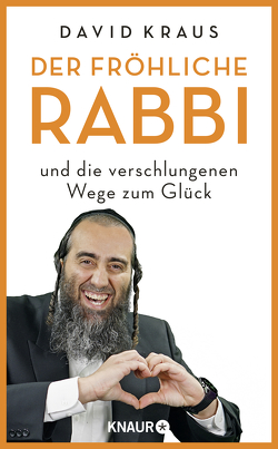 Der fröhliche Rabbi und die verschlungenen Wege zum Glück von Kraus,  David