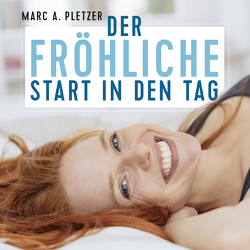 Der fröhliche Start in den Tag (mp3-Download) von Pletzer,  Marc A.