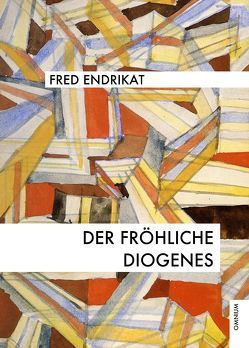 Der fröhliche Diogenes von Endrikat,  Fred