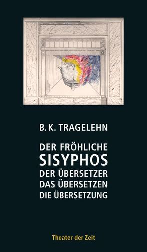 Der fröhliche Sisyphos von Ahrens,  Gerhard, Tragelehn,  B K