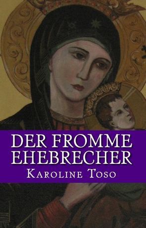 Der fromme Ehebrecher von Toso,  Karoline