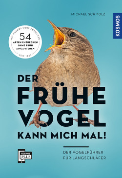 Der frühe Vogel kann mich mal – der Vogelführer für Langschläfer von Schmolz,  Michael