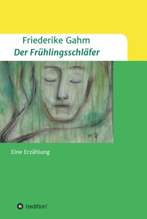 Der Frühlingsschläfer von Gahm,  Friederike