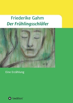 Der Frühlingsschläfer von Gahm,  Friederike