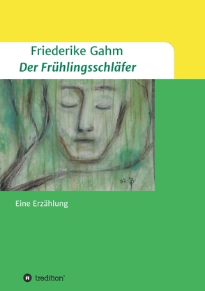 Der Frühlingsschläfer von Gahm,  Friederike