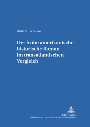 Der frühe amerikanische historische Roman im transatlantischen Vergleich von Buchenau,  Barbara