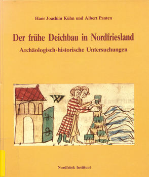 Der frühe Deichbau in Nordfriesland von Kühn,  Hans J, Panten,  Albert, Pingel,  Fiete, Steensen,  Thomas