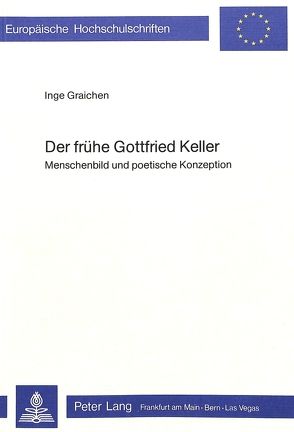 Der frühe Gottfried Keller von Graichen,  Inge