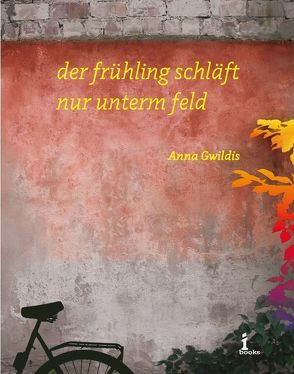 Der frühling schläft nur unterm feld von Gwildis,  Anna