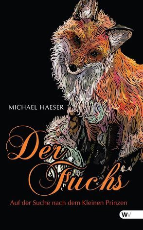 Der Fuchs – Auf der Suche nach dem Kleinen Prinzen von Haeser,  Michael