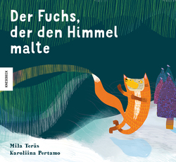 Der Fuchs, der den Himmel malte von Kritzokat,  Elina, Pertamo,  Karoliina, Teräs,  Mila