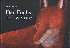 Der Fuchs, der weinte von Suess,  Franz