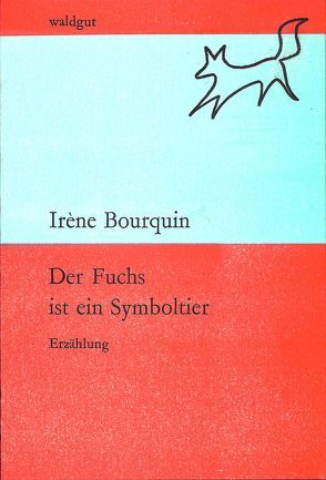 Der Fuchs ist ein Symboltier von Bourquin,  Irène