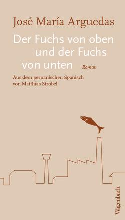 Der Fuchs von oben und der Fuchs von unten von Arguedas,  José Maria, Bosshard,  Marco Thomas, Strobel,  Matthias