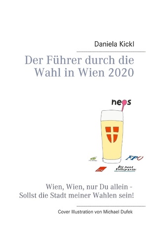 Der Führer durch die Wahl in Wien 2020 von Kickl,  Daniela