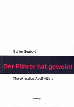 Der Führer hat geweint von Seubold,  Guenter