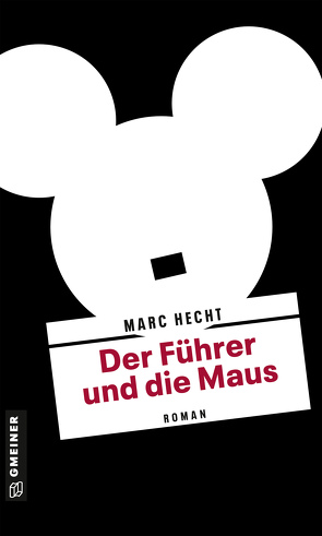 Der Führer und die Maus von Hecht,  Marc